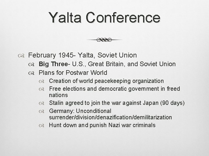 Yalta Conference February 1945 - Yalta, Soviet Union Big Three- U. S. , Great