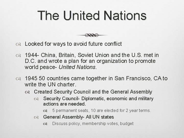 The United Nations Looked for ways to avoid future conflict 1944 - China, Britain,