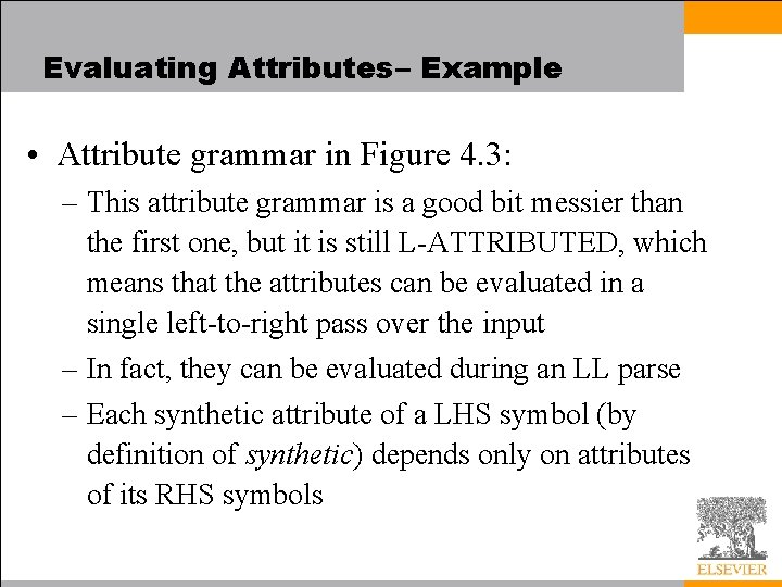 Evaluating Attributes– Example • Attribute grammar in Figure 4. 3: – This attribute grammar