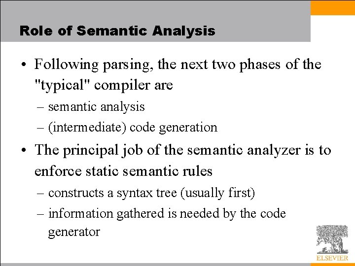 Role of Semantic Analysis • Following parsing, the next two phases of the "typical"