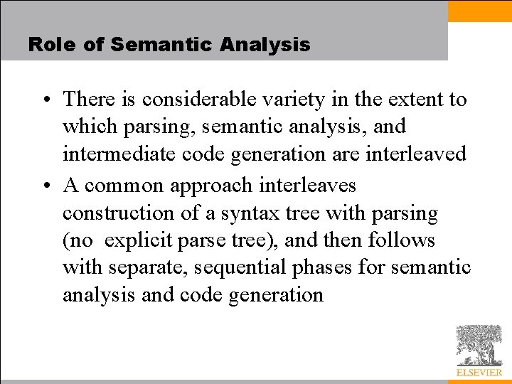 Role of Semantic Analysis • There is considerable variety in the extent to which