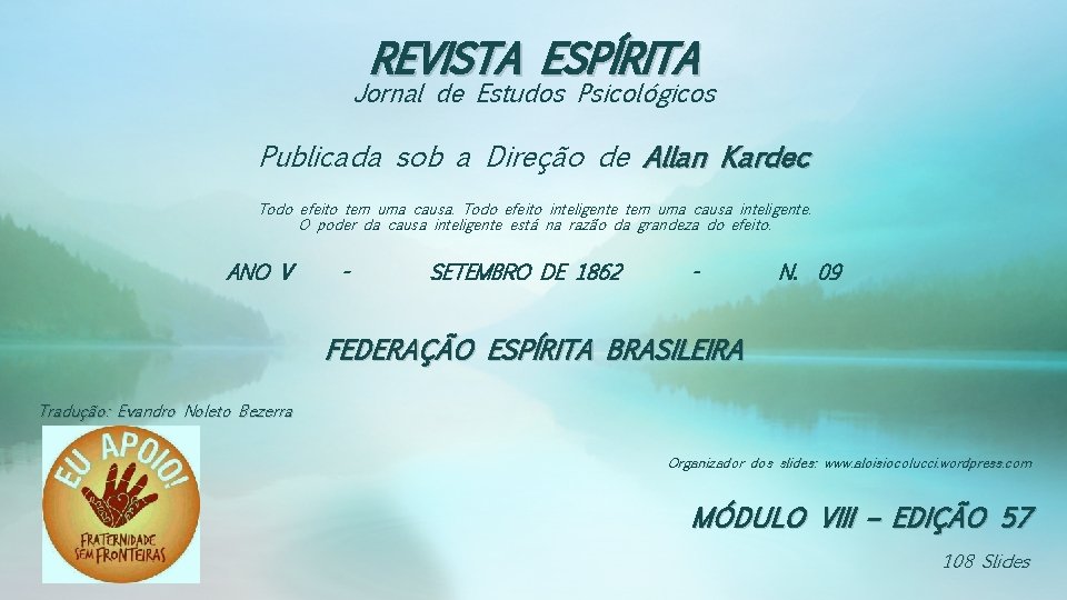 REVISTA ESPÍRITA Jornal de Estudos Psicológicos Publicada sob a Direção de Allan Kardec Todo