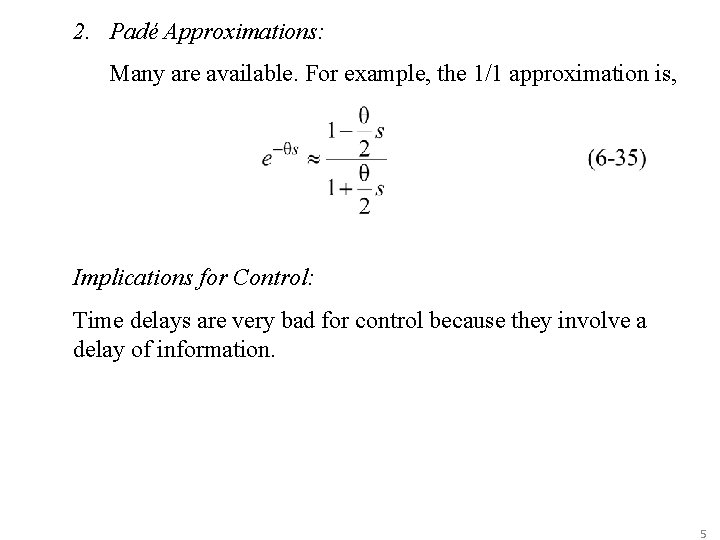 2. Padé Approximations: Chapter 6 Many are available. For example, the 1/1 approximation is,