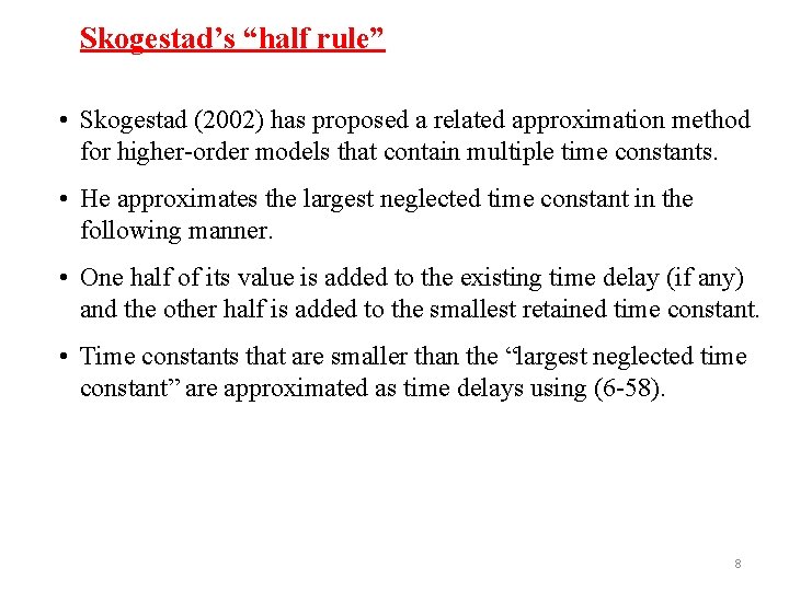 Skogestad’s “half rule” Chapter 6 • Skogestad (2002) has proposed a related approximation method