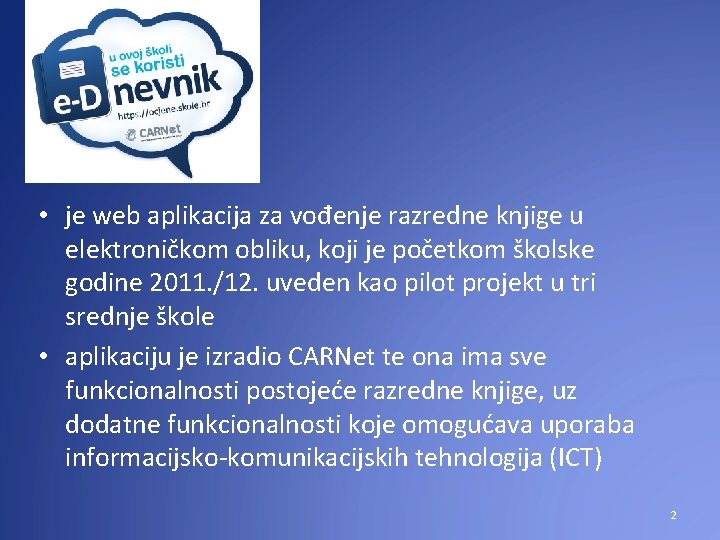  • je web aplikacija za vođenje razredne knjige u elektroničkom obliku, koji je