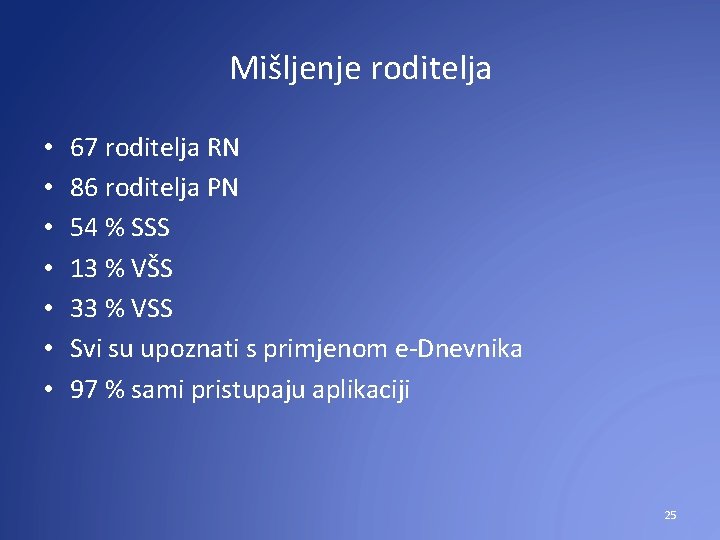 Mišljenje roditelja • • 67 roditelja RN 86 roditelja PN 54 % SSS 13