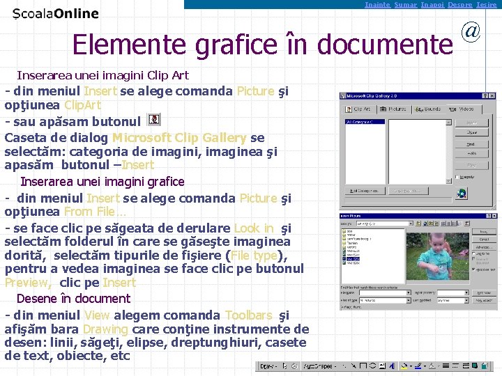 Inainte Sumar Inapoi Despre Iesire Elemente grafice în documente Inserarea unei imagini Clip Art