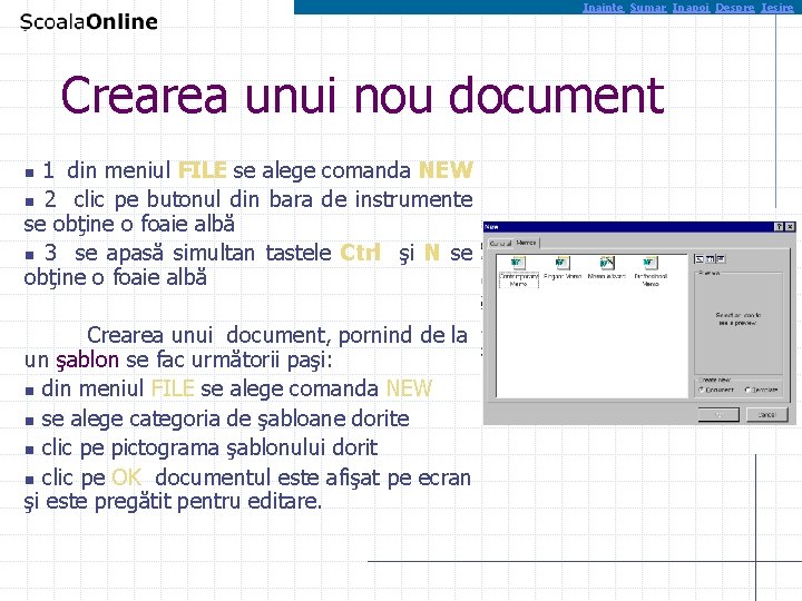 Inainte Sumar Inapoi Despre Iesire Crearea unui nou document 1 din meniul FILE se