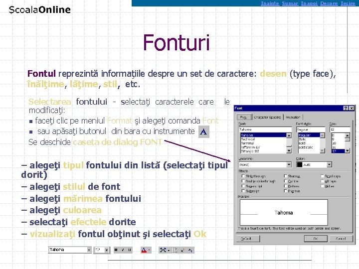 Inainte Sumar Inapoi Despre Iesire Fonturi Fontul reprezintă informaţiile despre un set de caractere: