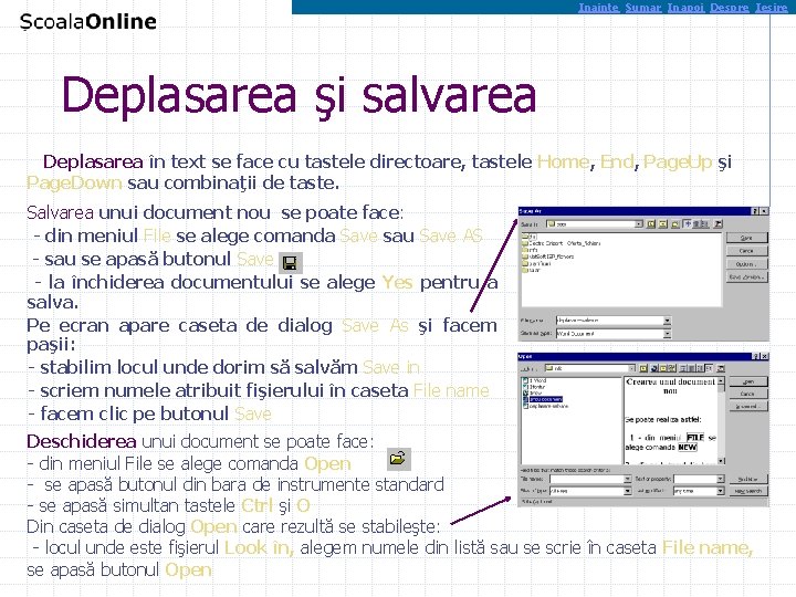 Inainte Sumar Inapoi Despre Iesire Deplasarea şi salvarea Deplasarea în text se face cu