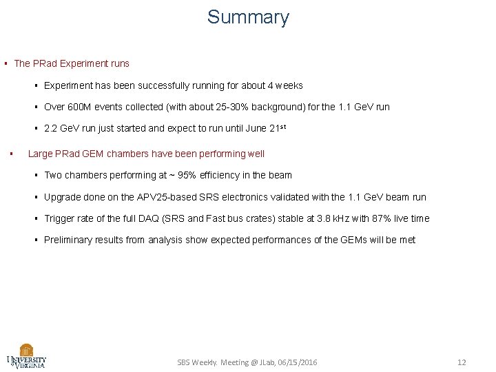 Summary § The PRad Experiment runs § Experiment has been successfully running for about