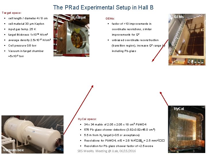 The PRad Experimental Setup in Hall B Target specs: § cell length / diameter