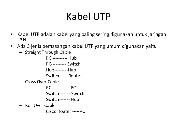 Kabel UTP • Kabel UTP adalah kabel yang paling sering digunakan untuk jaringan LAN.