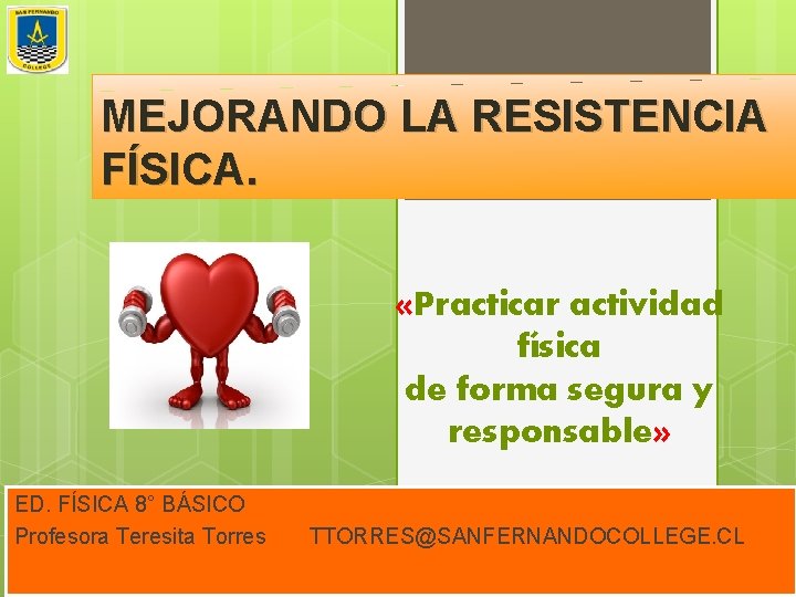 MEJORANDO LA RESISTENCIA FÍSICA. «Practicar actividad física de forma segura y responsable» ED. FÍSICA
