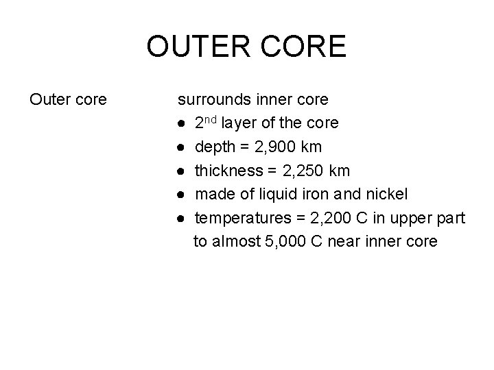 OUTER CORE Outer core surrounds inner core ● 2 nd layer of the core