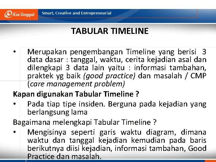 TABULAR TIMELINE Merupakan pengembangan Timeline yang berisi 3 data dasar : tanggal, waktu, cerita