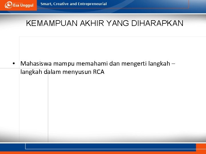 KEMAMPUAN AKHIR YANG DIHARAPKAN • Mahasiswa mampu memahami dan mengerti langkah – langkah dalam