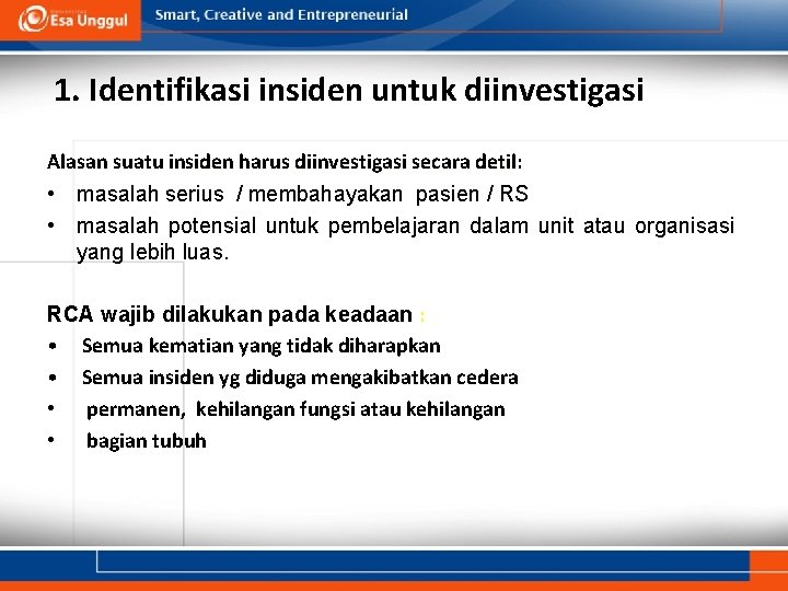 1. Identifikasi insiden untuk diinvestigasi Alasan suatu insiden harus diinvestigasi secara detil: • masalah