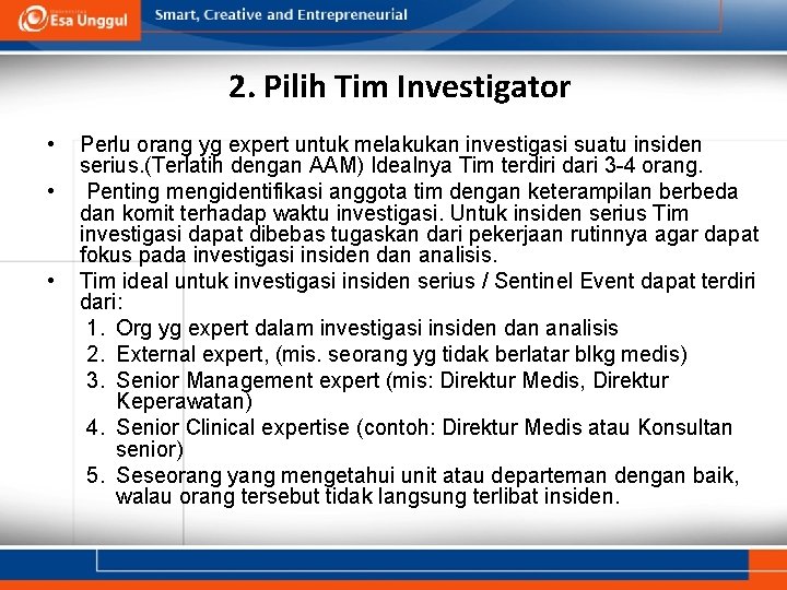 2. Pilih Tim Investigator • • • Perlu orang yg expert untuk melakukan investigasi