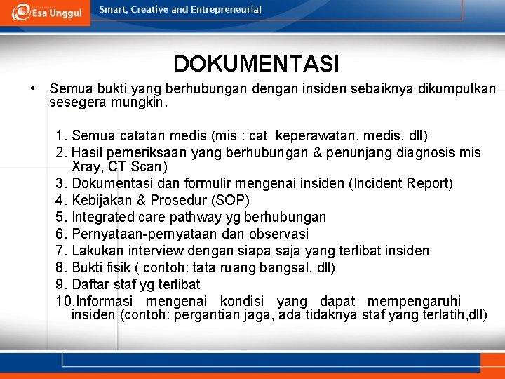 DOKUMENTASI • Semua bukti yang berhubungan dengan insiden sebaiknya dikumpulkan sesegera mungkin 1. Semua