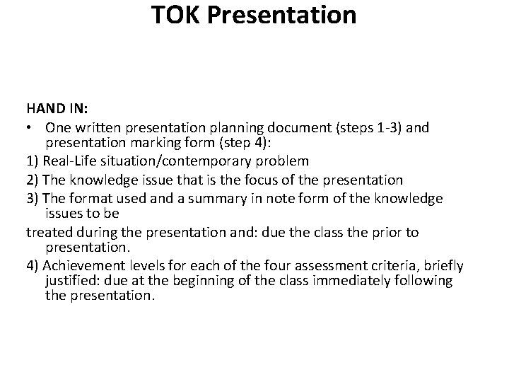 TOK Presentation HAND IN: • One written presentation planning document (steps 1 -3) and