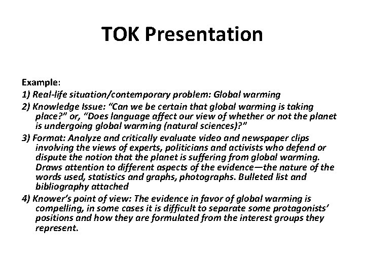 TOK Presentation Example: 1) Real-life situation/contemporary problem: Global warming 2) Knowledge Issue: “Can we