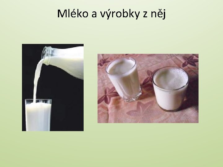 Mléko a výrobky z něj 
