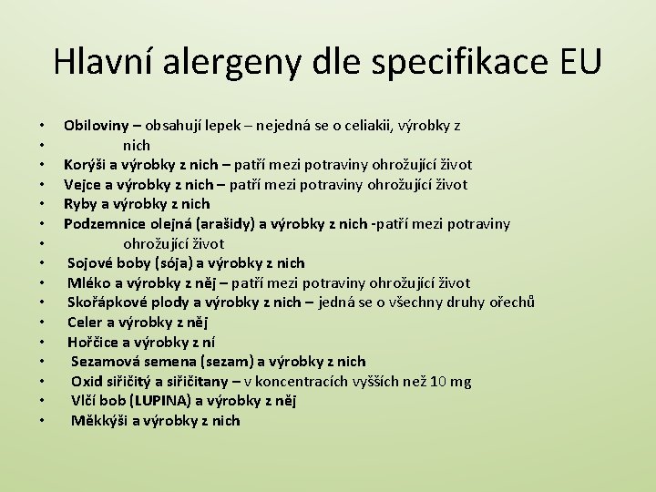 Hlavní alergeny dle specifikace EU • • • • Obiloviny – obsahují lepek –