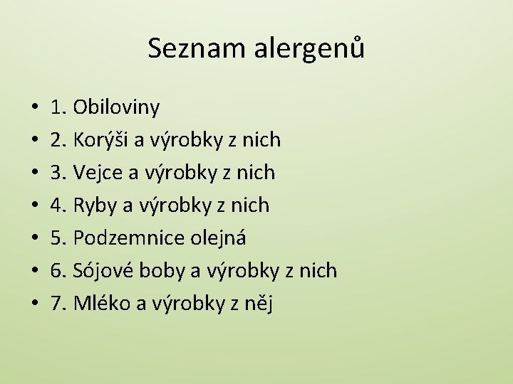 Seznam alergenů • • 1. Obiloviny 2. Korýši a výrobky z nich 3. Vejce