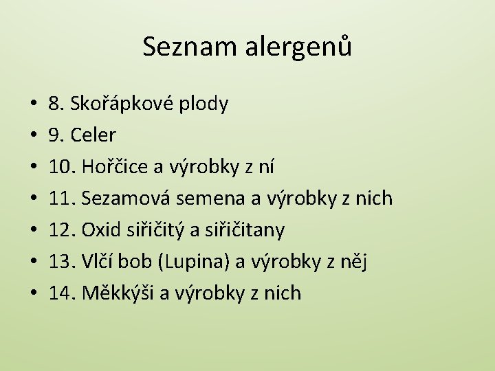 Seznam alergenů • • 8. Skořápkové plody 9. Celer 10. Hořčice a výrobky z