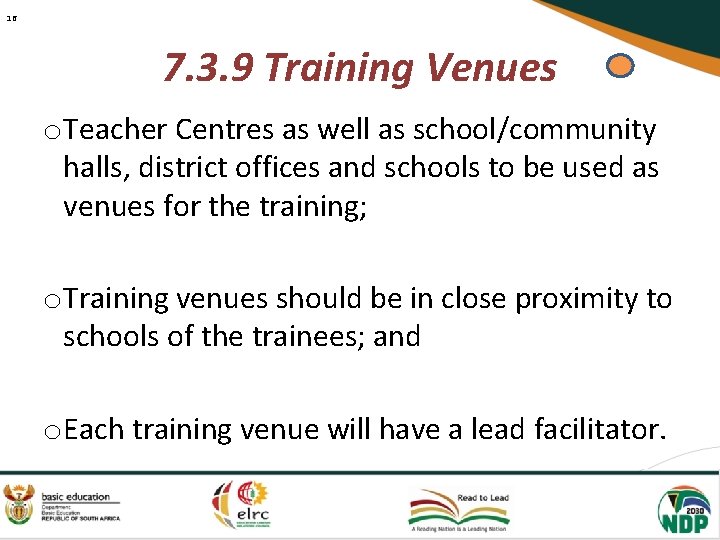 16 7. 3. 9 Training Venues o. Teacher Centres as well as school/community halls,