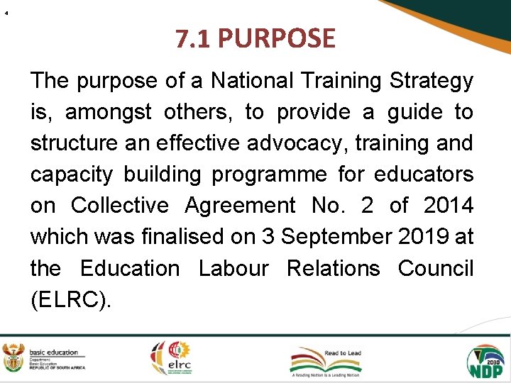 4 7. 1 PURPOSE The purpose of a National Training Strategy is, amongst others,