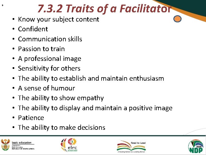9 • • • 7. 3. 2 Traits of a Facilitator Know your subject