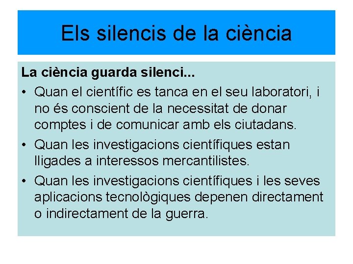 Els silencis de la ciència La ciència guarda silenci. . . • Quan el