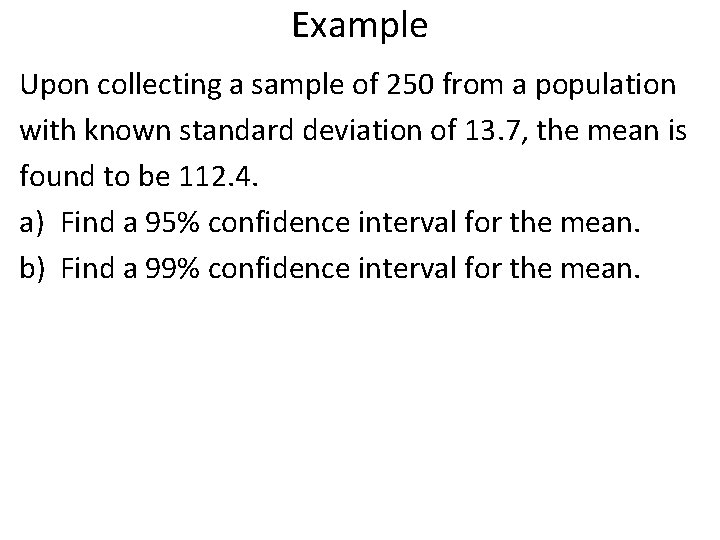 Example Upon collecting a sample of 250 from a population with known standard deviation