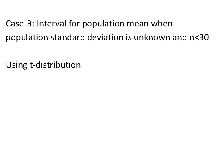 Case-3: Interval for population mean when population standard deviation is unknown and n<30 Using