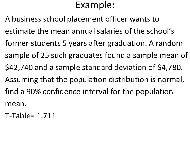 Example: A business school placement officer wants to estimate the mean annual salaries of