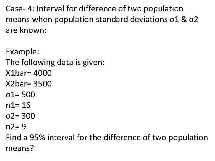 Case- 4: Interval for difference of two population means when population standard deviations σ1