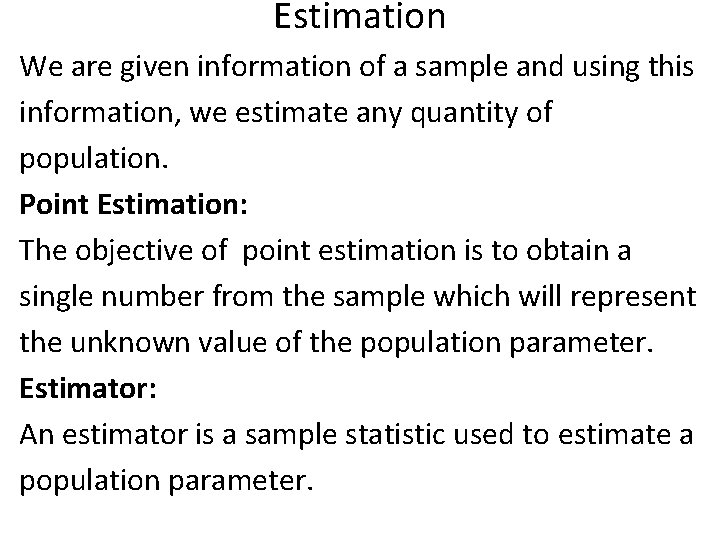 Estimation We are given information of a sample and using this information, we estimate