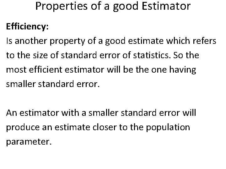 Properties of a good Estimator Efficiency: Is another property of a good estimate which