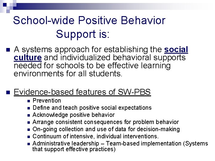 School-wide Positive Behavior Support is: n A systems approach for establishing the social culture