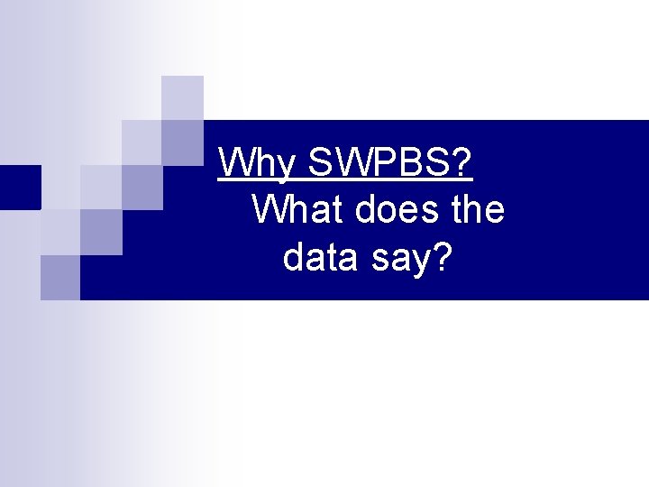 Why SWPBS? What does the data say? 