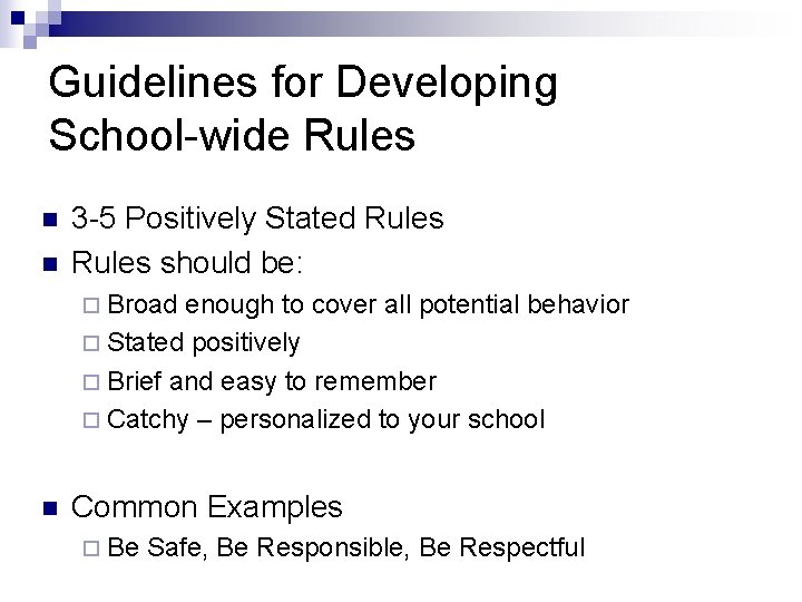 Guidelines for Developing School-wide Rules n n 3 -5 Positively Stated Rules should be: