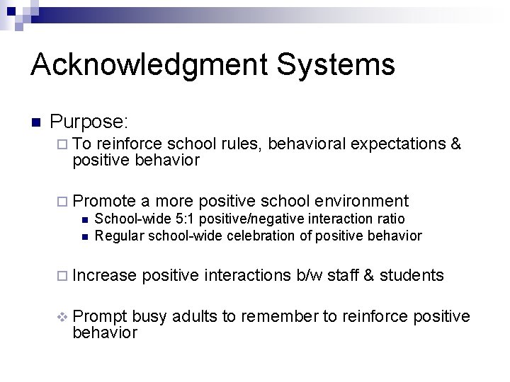 Acknowledgment Systems n Purpose: ¨ To reinforce school rules, behavioral expectations & positive behavior