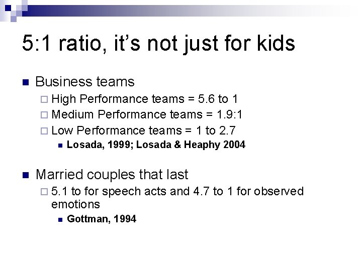 5: 1 ratio, it’s not just for kids n Business teams ¨ High Performance