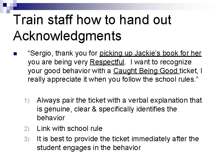 Train staff how to hand out Acknowledgments n “Sergio, thank you for picking up