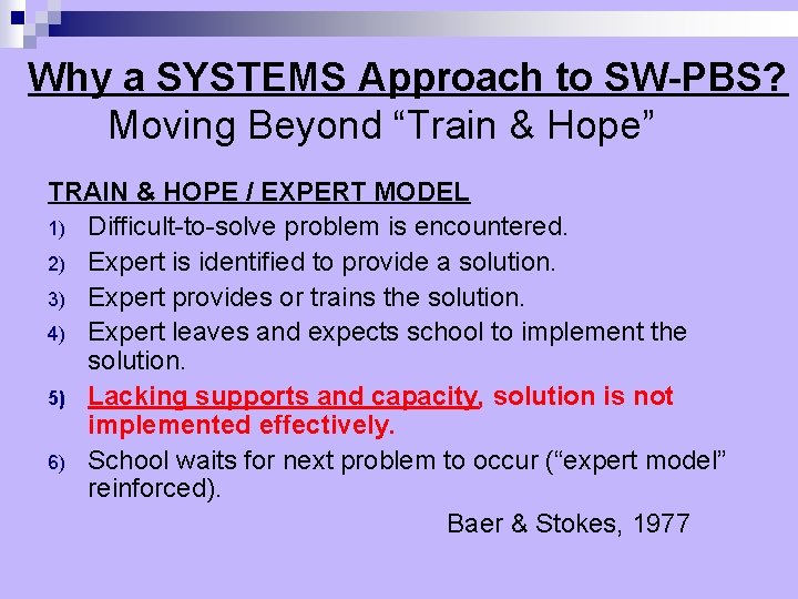 Why a SYSTEMS Approach to SW-PBS? Moving Beyond “Train & Hope” TRAIN & HOPE