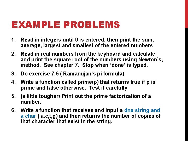 EXAMPLE PROBLEMS 1. Read in integers until 0 is entered, then print the sum,