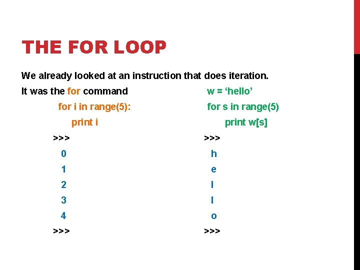 THE FOR LOOP We already looked at an instruction that does iteration. It was