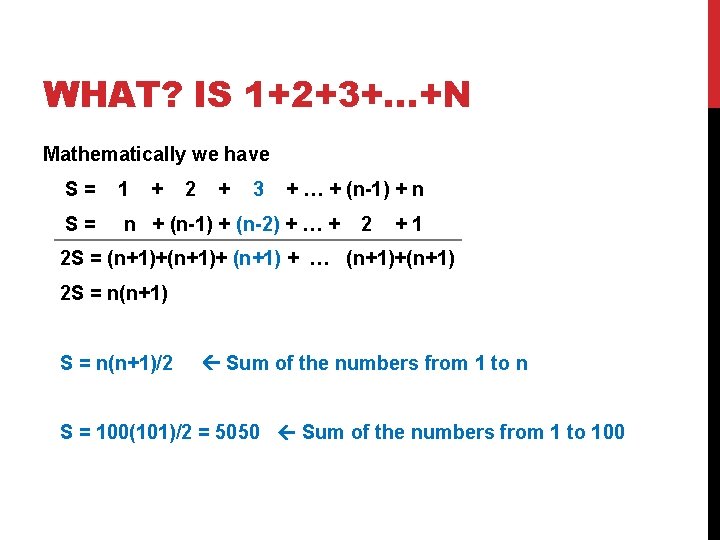 WHAT? IS 1+2+3+…+N Mathematically we have S= 1 + 2 + 3 + …